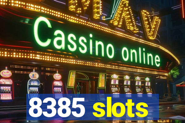 8385 slots